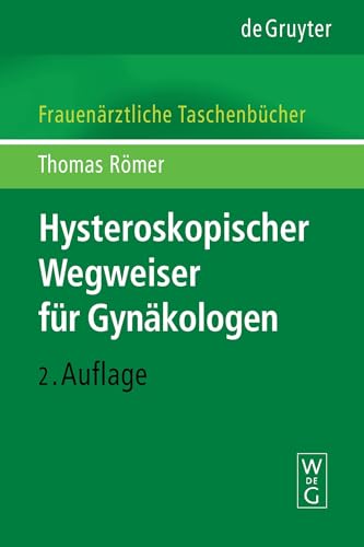 Hysteroskopischer Wegweiser für Gynäkologen (Frauenärztliche Taschenbücher)