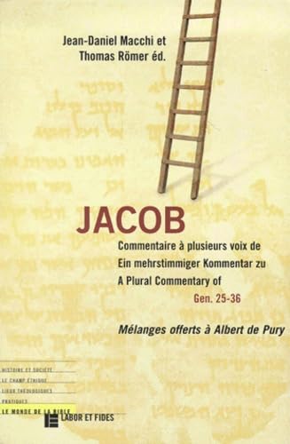 Jacob: commentaire à plusieurs voix de Gen. 25-36: Mélanges offerts à Albert de Pury Jacob: commentaire à plusieurs voix de Gen. 25-36: Mélanges offerts à Albert de Pury