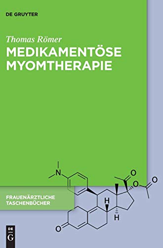 Medikamentöse Myomtherapie (Frauenärztliche Taschenbücher)