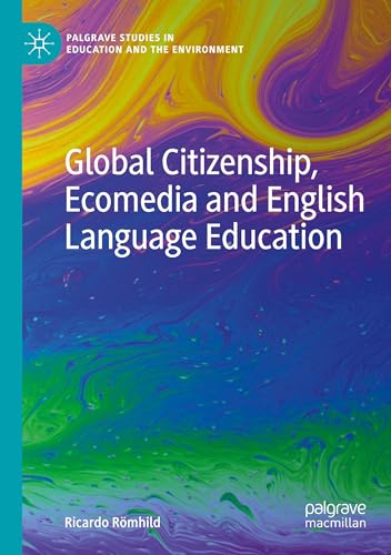 Global Citizenship, Ecomedia and English Language Education (Palgrave Studies in Education and the Environment) von Palgrave Macmillan