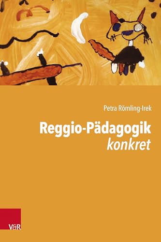 Reggio-Pädagogik konkret Reggio-Pädagogik konkret von Vandenhoeck + Ruprecht