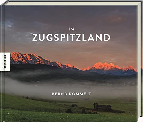 Im Zugspitzland: Vielfalt zwischen Blauem Land und Wetterstein. Bildband Zugspitze, Alpen, Berge