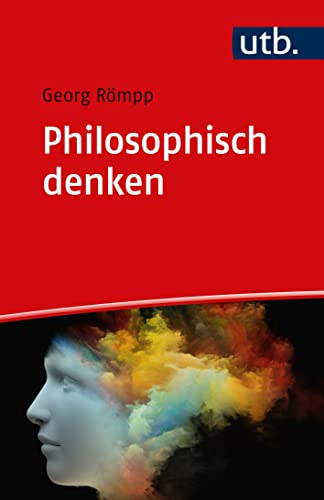 Philosophisch denken: Eine Einführung von UTB GmbH