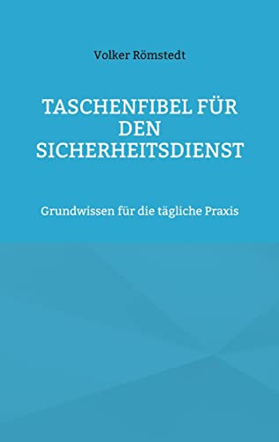 Taschenfibel für den Sicherheitsdienst: Grundwissen für die tägliche Praxis