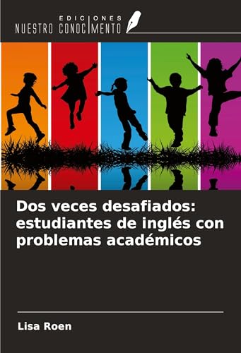 Dos veces desafiados: estudiantes de inglés con problemas académicos von Ediciones Nuestro Conocimiento