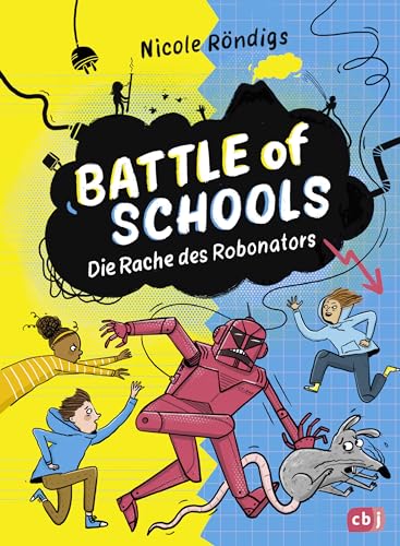 Battle of Schools - Die Rache des Robonators: Fortsetzung der Kinderbuchreihe (Die Battle-of-Schools-Reihe, Band 2) von cbj