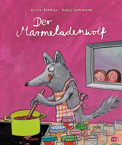 Der Marmeladenwolf: Bilderbuch ab 4 Jahren