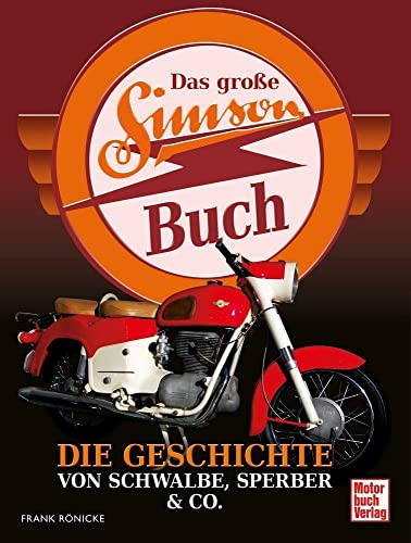 Das große Simson-Buch: Die Geschichte von Schwalbe, Sperber & Co. Das große Simson-Buch: Die Geschichte von Schwalbe, Sperber & Co.