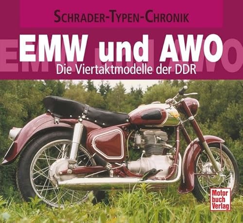 EMW und AWO: Die Viertaktmodelle der DDR (Schrader-Typen-Chronik)