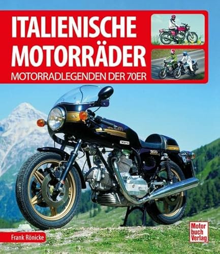 Italienische Motorräder: Motorradlegenden der 70er