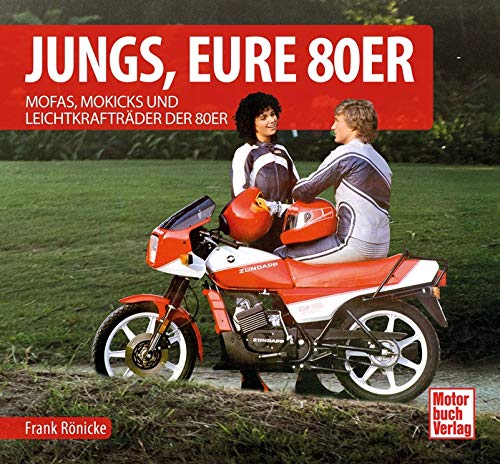 Jungs, Eure 80er: Mofas, Mokicks und Leichtkrafträder der 80er von Motorbuch Verlag