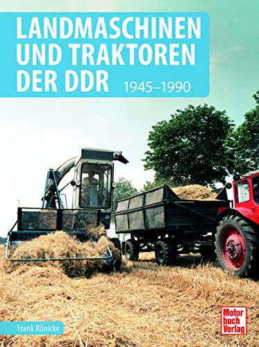 Landmaschinen und Traktoren der DDR: 1945-1990