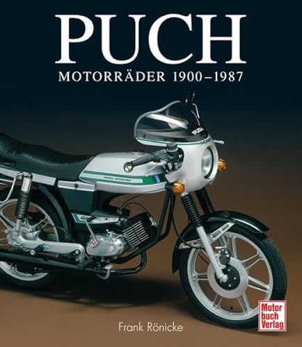 Puch Motorräder: 1900-1987 Puch Motorräder: 1900-1987