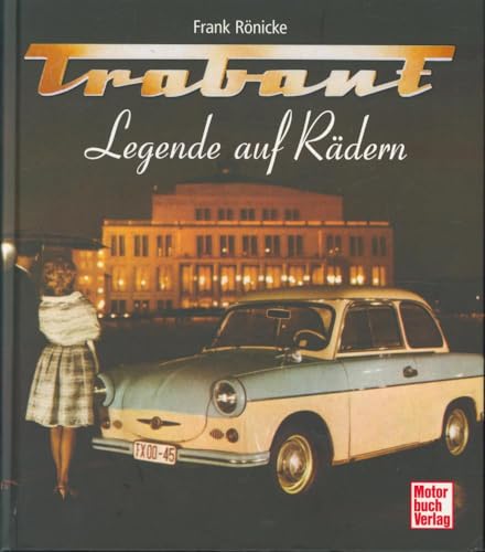 Trabant: Legende auf Rädern Trabant: Legende auf Rädern