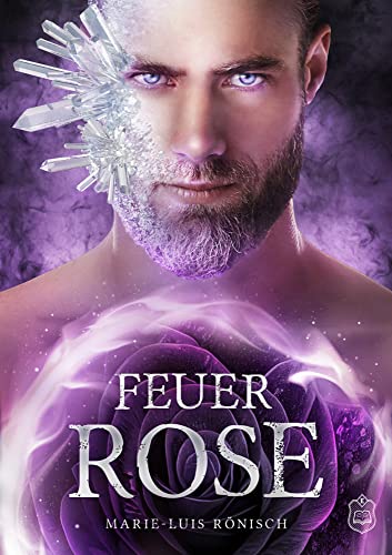 Feuerrose: Feuerrosen 3 (Feuerrosen-Trilogie) von Eisermann