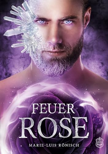 Feuerrose: Feuerrosen 3 (Feuerrosen-Trilogie)