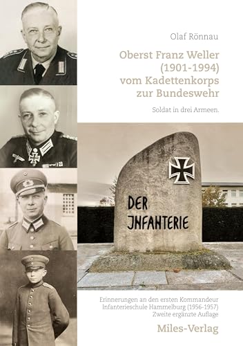 Oberst Franz Weller (1901-1994) vom Kadettenkorps zur Bundeswehr: Soldat in drei Armeen. Erinnerungen an den ersten Kommandeur Infanterieschule Hammelburg (1956-1957) von Miles-Verlag
