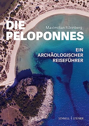 Die Peloponnes: Ein archäologischer Reiseführer von Schnell & Steiner