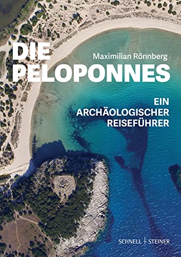 Die Peloponnes: Ein archäologischer Reiseführer von Schnell & Steiner