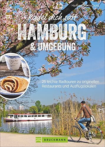 Radel dich satt Hamburg & Umgebung: Radführer zu Ausflugslokalen und -restaurants in und um die Hansestadt. Leichte Radtouren mit Einkehr: 25 leichte ... originellen Restaurants und Ausflugslokalen von Bruckmann