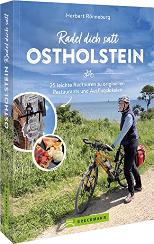Radführer Ostholstein – Radel dich satt Ostholstein: 25 leichte Radtouren zu originellen Restaurants und Ausflugslokalen. 25 Halb- und Ganztagestouren zwischen Kiel und Lübeck von Bruckmann