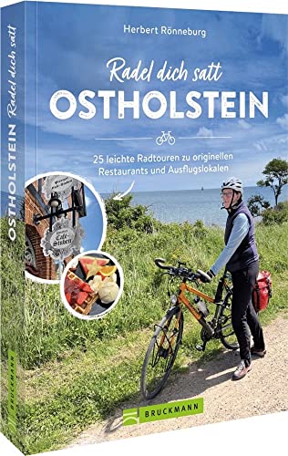 Radführer Ostholstein – Radel dich satt Ostholstein: 25 leichte Radtouren zu originellen Restaurants und Ausflugslokalen. 25 Halb- und Ganztagestouren zwischen Kiel und Lübeck von Bruckmann Verlag GmbH