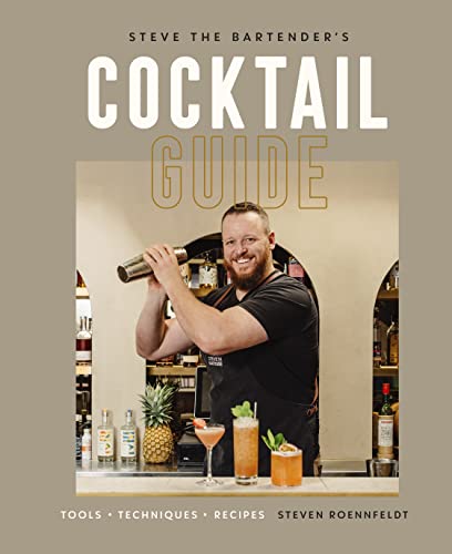 Steve the Bartender's Cocktail Guide: Tools - Techniques - Recipes