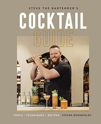 Steve the Bartender's Cocktail Guide: Tools - Techniques - Recipes von DK