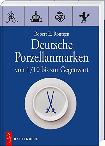 Deutsche Porzellanmarken: von 1710 bis zur Gegenwart