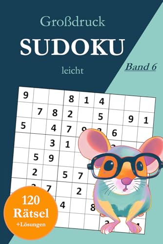 Großdruck Sudoku leicht - Band 6: 120 einfache Sudoku Rätsel in großer Schrift für Anfänger mit Lösungen Großdruck Sudoku leicht - Band 6: 120 einfache Sudoku Rätsel in großer Schrift für Anfänger mit Lösungen von Independently published