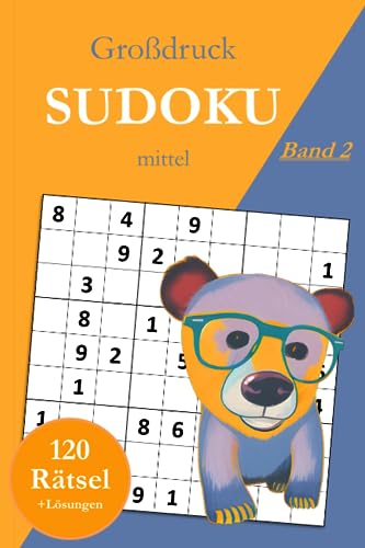 Großdruck Sudoku mittel - Band 2: 120 mittelschwere Sudoku Rätsel in großer Schrift für Fortgeschrittene mit Lösungen Großdruck Sudoku mittel - Band 2: 120 mittelschwere Sudoku Rätsel in großer Schrift für Fortgeschrittene mit Lösungen