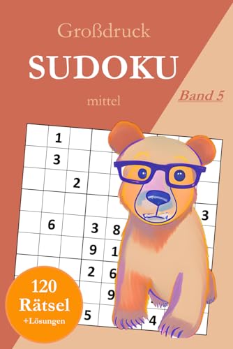 Großdruck Sudoku mittel - Band 5: 120 mittelschwere Sudoku Rätsel in großer Schrift für Fortgeschrittene mit Lösungen Großdruck Sudoku mittel - Band 5: 120 mittelschwere Sudoku Rätsel in großer Schrift für Fortgeschrittene mit Lösungen von Independently published