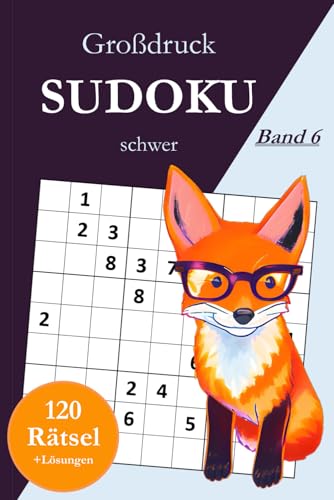 Großdruck Sudoku schwer - Band 6: 120 schwierige Sudoku Rätsel in großer Schrift für Kenner und Könner mit Lösungen Großdruck Sudoku schwer - Band 6: 120 schwierige Sudoku Rätsel in großer Schrift für Kenner und Könner mit Lösungen von Independently published