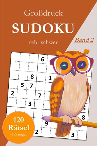 Großdruck Sudoku sehr schwer - Band 2: 120 extrem schwierige Sudoku Rätsel in großer Schrift für Profis mit Lösungen Großdruck Sudoku sehr schwer - Band 2: 120 extrem schwierige Sudoku Rätsel in großer Schrift für Profis mit Lösungen