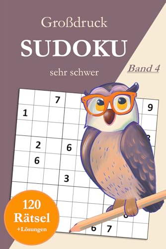 Großdruck Sudoku sehr schwer - Band 4: 120 extrem schwierige Sudoku Rätsel in großer Schrift für Profis mit Lösungen Großdruck Sudoku sehr schwer - Band 4: 120 extrem schwierige Sudoku Rätsel in großer Schrift für Profis mit Lösungen