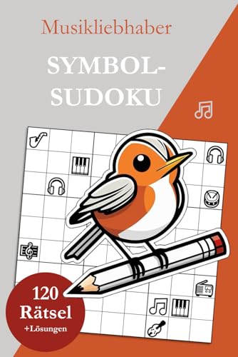 Symbol Sudoku Musikliebhaber: 120 Sudoku Symbol Rätsel von leicht bis sehr schwer mit Lösungen Symbol Sudoku Musikliebhaber: 120 Sudoku Symbol Rätsel von leicht bis sehr schwer mit Lösungen