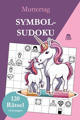 Symbol Sudoku Muttertag: 120 Sudoku Symbol Rätsel von leicht bis sehr schwer mit Lösungen Symbol Sudoku Muttertag: 120 Sudoku Symbol Rätsel von leicht bis sehr schwer mit Lösungen
