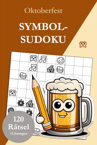 Symbol Sudoku Oktoberfest: 120 Sudoku Symbol Rätsel von leicht bis sehr schwer mit Lösungen Symbol Sudoku Oktoberfest: 120 Sudoku Symbol Rätsel von leicht bis sehr schwer mit Lösungen