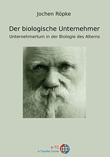 Der biologische Unternehmer: Unternehmertum in der Biologie der Alterns von Books on Demand