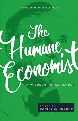 The Humane Economist: A Wilhelm Röpke Reader von Acton Institute