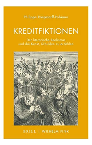 Kreditfiktionen: Der literarische Realismus und die Kunst, Schulden zu erzählen (Literatur und Ökonomie) von Fink Wilhelm GmbH + Co.KG