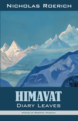 Himavat: Diary Leaves (Nicholas Roerich: Collected Writings) von Nicholas Roerich Museum