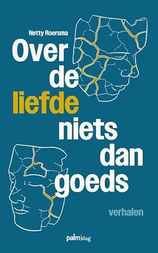 Over de liefde niets dan goeds Over de liefde niets dan goeds von Palmslag