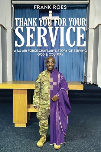 THANK YOU FOR YOUR SERVICE: A US Air Force Chaplain’s Story of Serving God & Country von Luminari Books