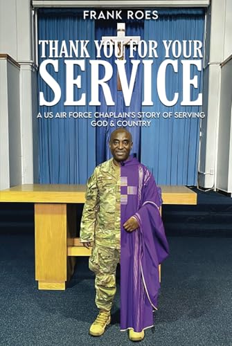 THANK YOU FOR YOUR SERVICE: A US Air Force Chaplain’s Story of Serving God & Country von Luminari Books