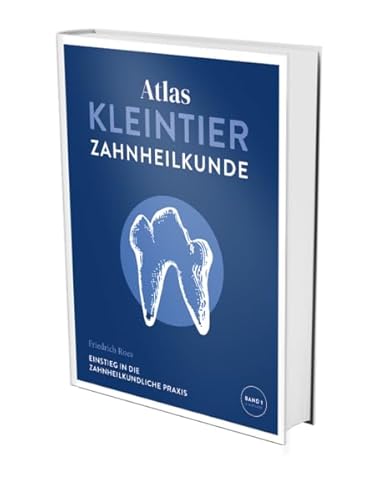 Atlas Kleintierzahnheilkunde: Band 1: Einführung in die allgemeine Dentale Praxis (Atlas Kleintierzahnheilkunde: Ein Workshop im Buchformat) von Schaefermüller Publishing GmbH