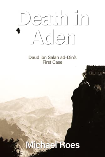 Death in Aden: Daud ibn Salah ad-Din's first case (Yemen Trilogy. The Cases of Daud ibn Salah ad-Din, Band 1) von Independently published