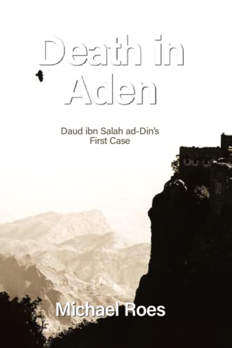 Death in Aden: Daud ibn Salah ad-Din's first case (Yemen Trilogy. The Cases of Daud ibn Salah ad-Din, Band 1)
