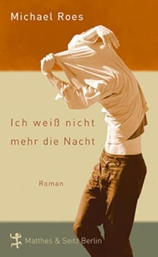 Ich weiß nicht mehr die Nacht: Roman