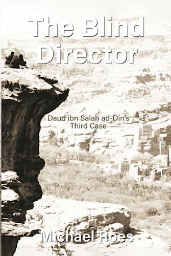 The Blind Director: Daud ibn Salah ad-Dins Third Case (Yemen Trilogy. The Cases of Daud ibn Salah ad-Din, Band 3) von Independently published